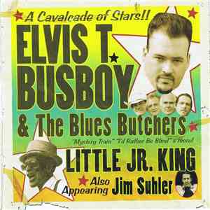 Elvis T. Busboy & The Blues Butchers - Little Jr. King