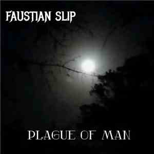 Faustian Slip - Plague of Man