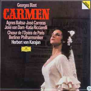 Georges Bizet - Agnes Baltsa · José Carreras · José van Dam · Katia Ricciarelli · Chœur De L'Opéra De Paris · Berliner Philharmoniker · Herbert von Karajan - Carmen