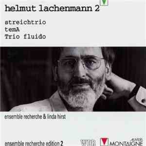 Helmut Lachenmann, ensemble recherche - Streichtrio; temA; Trio fluido