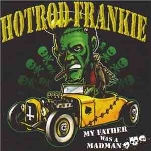 Hotrod Frankie - My Father Was A Madman