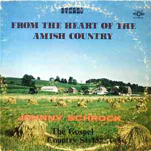 Johnny Schrock - From The Heart Of The Amish Country