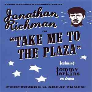 Jonathan Richman - Take Me To The Plaza