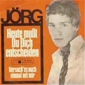 Jörg  - Heute Mußt Du Dich Entscheiden... (Yesterday Has Gone)
