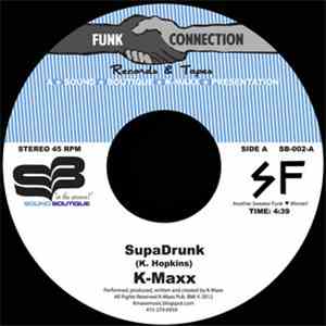 K-Maxx - SupaDrunk / Love Is Comin'