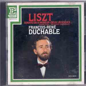 Liszt - François-René Duchable - Sonate En Si Mineur - Deux Légendes = Two Legends = Zwei Legenden