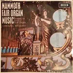 Mammoth Gavioli Fair Organ, Carrousel Becquart - Mammoth Fair Organ Music