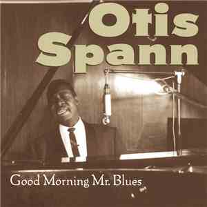 Otis Spann - Good Morning Mr. Blues