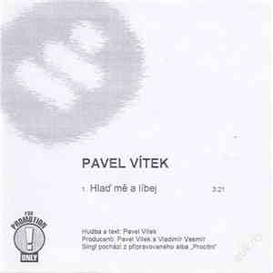 Pavel Vítek - Hlaď Mě A Líbej
