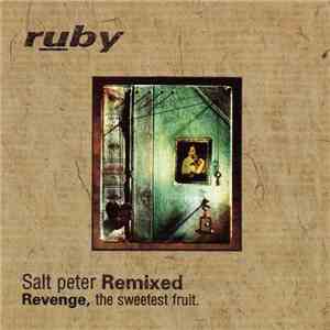 Ruby - Salt Peter Remixed. Revenge, The Sweetest Fruit