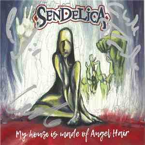 Sendelica - My House Is Made Of Angel Hair