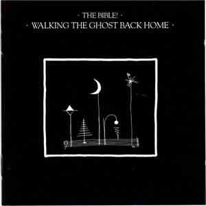 The Bible - Walking The Ghost Back Home