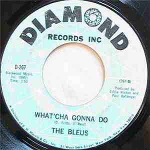 The Bleus - Good Morning, Love / What'cha Gonna Do