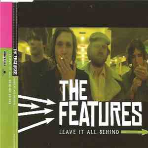 The Features - Leave It All Behind