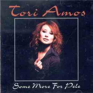Tori Amos - Some More For Pele