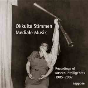 Various - Okkulte Stimmen – Mediale Musik: Recordings Of Unseen Intelligences 1905-2007