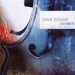Dave Eggar - Left of Blue