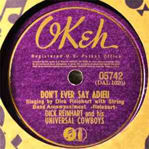 Dick Reinhart And His Universal Cowboys - Don't Ever Say Adieu / Little Bro ...