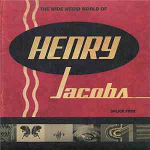 Henry Jacobs - The Wide Weird World Of Henry Jacobs / The Fine Art Of Goofing Off