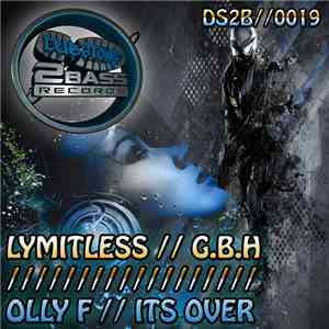 Lymitless / Olly F - G.B.H / Its Over