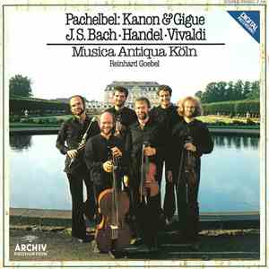 Pachelbel · J. S. Bach · Handel · Vivaldi – Musica Antiqua Köln · Reinhard  ...