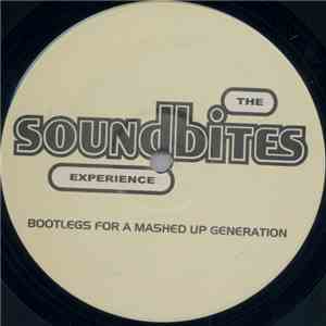 Soundbites - The Soundbites Experience - Bootlegs For A Mashed Up Generatio ...
