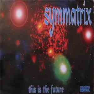 Symmatrix - This Is The Future