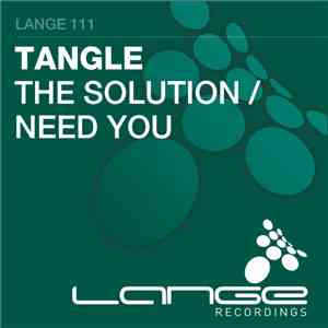 Tangle - The Solution / Need You