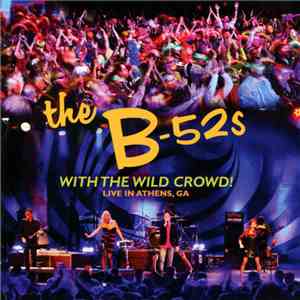 The B-52's - With The Wild Crowd! (Live In Athens, GA)