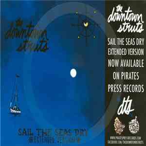 The Downtown Struts - Sail The Seas Dry