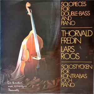 Thorvald Fredin, Lars Roos - Solopieces For Double-Bass And Piano