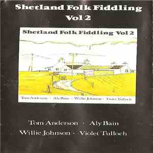 Tom Anderson , Aly Bain, Willie Johnson & Violet Tulloch - Shetland Folk Fi ...