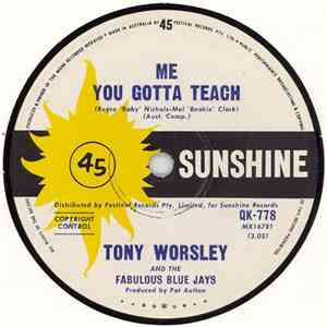 Tony Worsley And The Fabulous Blue Jays - Me You Gotta Teach