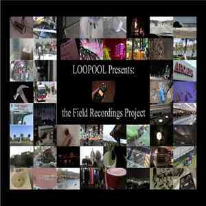 Various - Loopool Presents: The Field Recordings Project