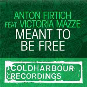 Anton Firtich Feat. Victoria Mazze - Meant To Be Free