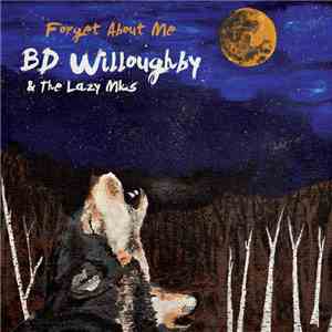 B.D Willoughby & The Lazy MKs - Forget About Me