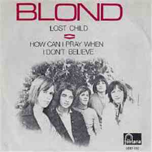 Blond  - Lost Child / How Can I Pray When I Don't Believe