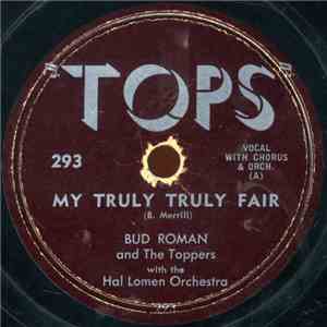 Bud Roman And The Toppers With Hal Lomen Orchestra - My Truly Truly Fair / ...
