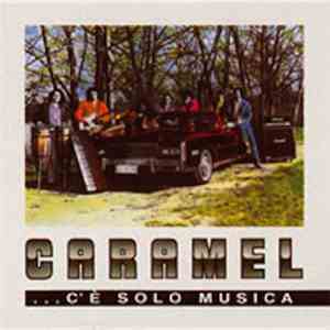 Caramel - C'è Solo Musica