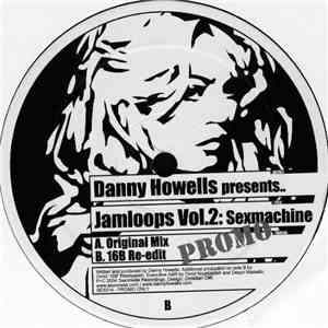 Danny Howells - Jamloops Vol.2: Sexmachine