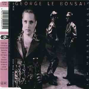 George Le Bonsai - Ich Müsste Lügen