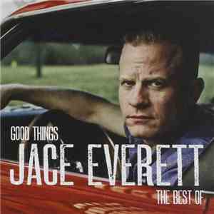 Jace Everett - Good Things - The Best Of Jace Everett