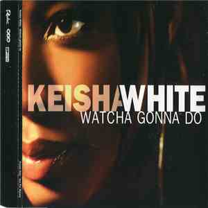 Keisha White - Watcha Gonna Do
