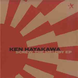 Ken Hayakawa - Screw The Melody EP