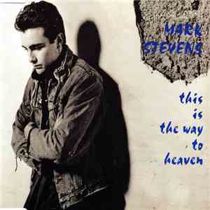 Mark Stevens  - This Is The Way To Heaven