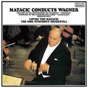 Matacic Conducts Wagner, The NHK Symphony Orchestra - Preludes To