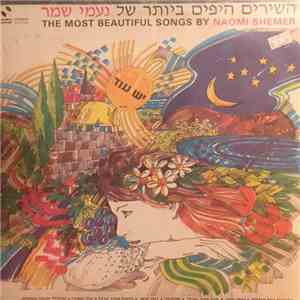 Naomi Shemer - השירים היפים ביותר של נעמי שמר = the most beautiful songs by naomi shemer