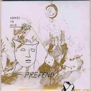 Pretend - Bones In The Soil, Rust In The Oil