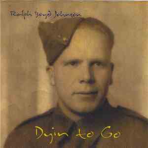 Ralph Boyd Johnson - Dyin To Go