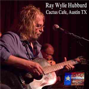 Ray Wylie Hubbard - Live At Cactus Cafe